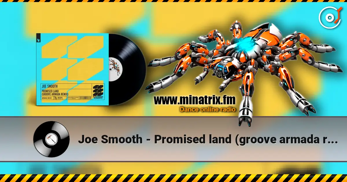 Joe Smooth - Promised land (groove armada remix) écouter en ligne en haute qualité | Minatrix.FM