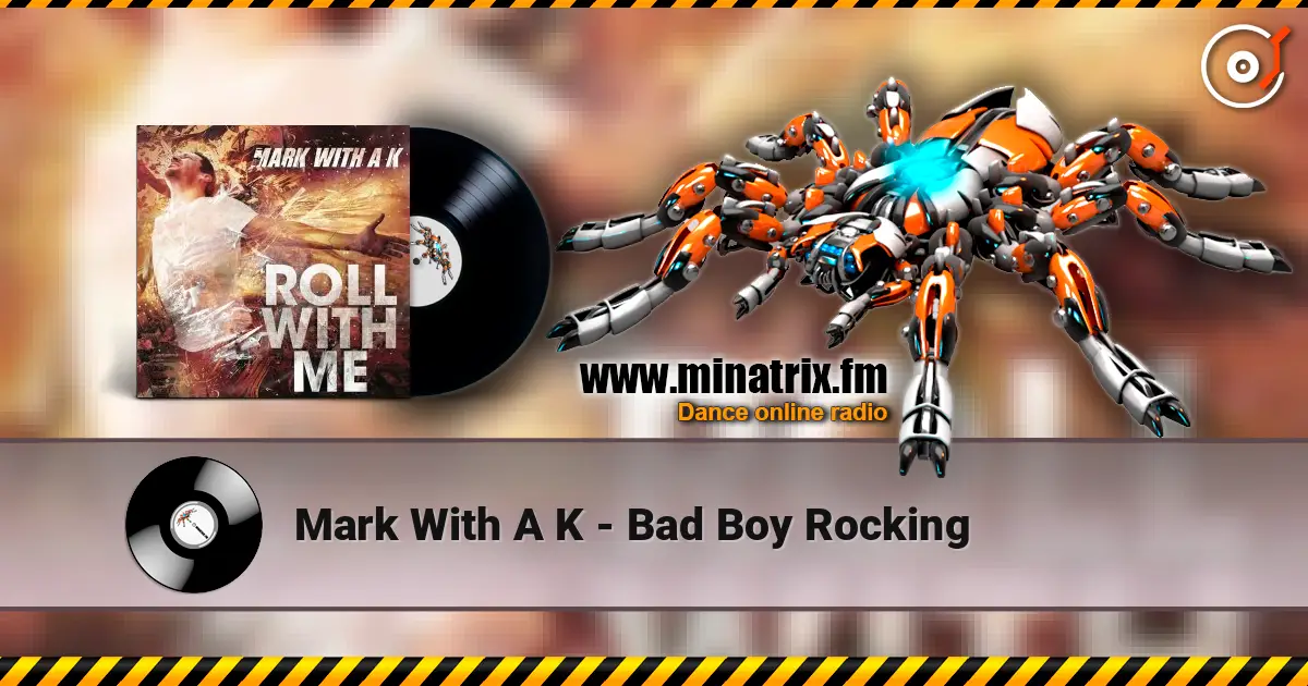 Mark With A K - Bad Boy Rocking écouter en ligne en haute qualité | Minatrix.FM