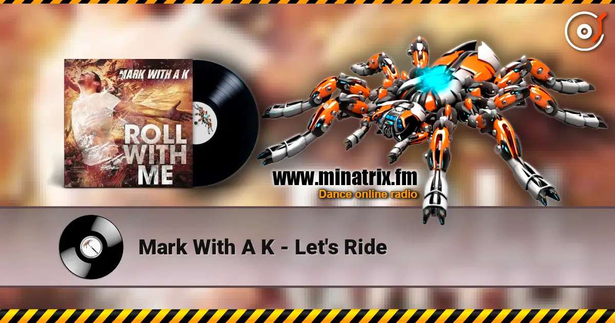 Mark With A K - Let's Ride écouter en ligne en haute qualité | Minatrix.FM