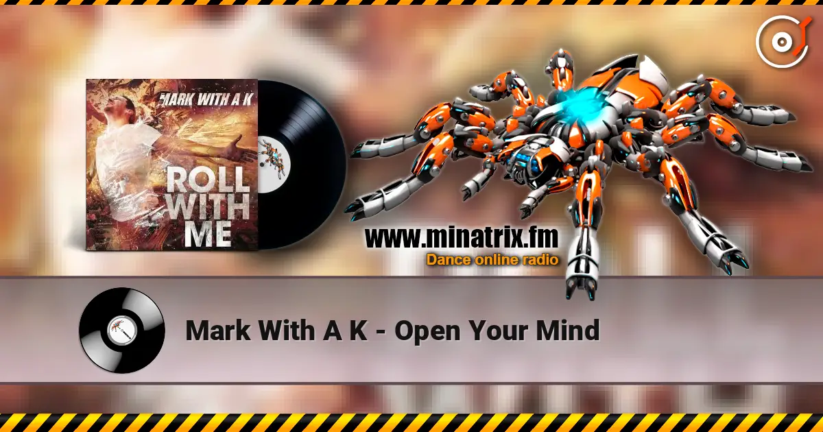 Mark With A K - Open Your Mind écouter en ligne en haute qualité | Minatrix.FM