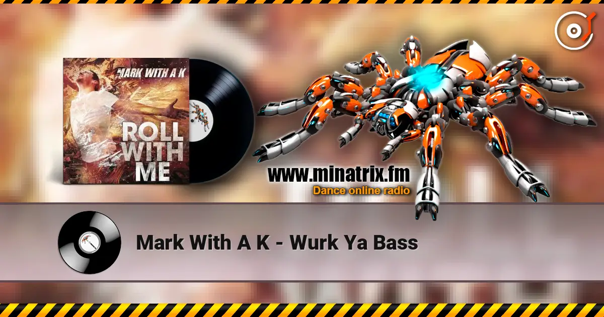 Mark With A K - Wurk Ya Bass écouter en ligne en haute qualité | Minatrix.FM
