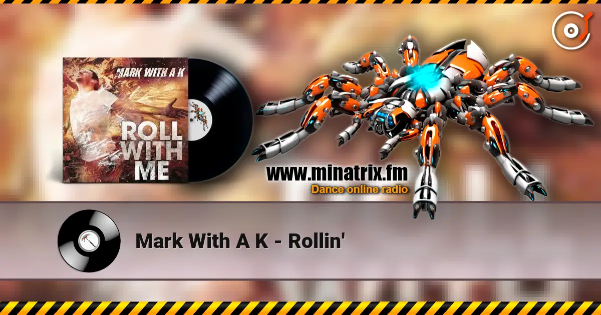 Mark With A K - Rollin' écouter en ligne en haute qualité | Minatrix.FM