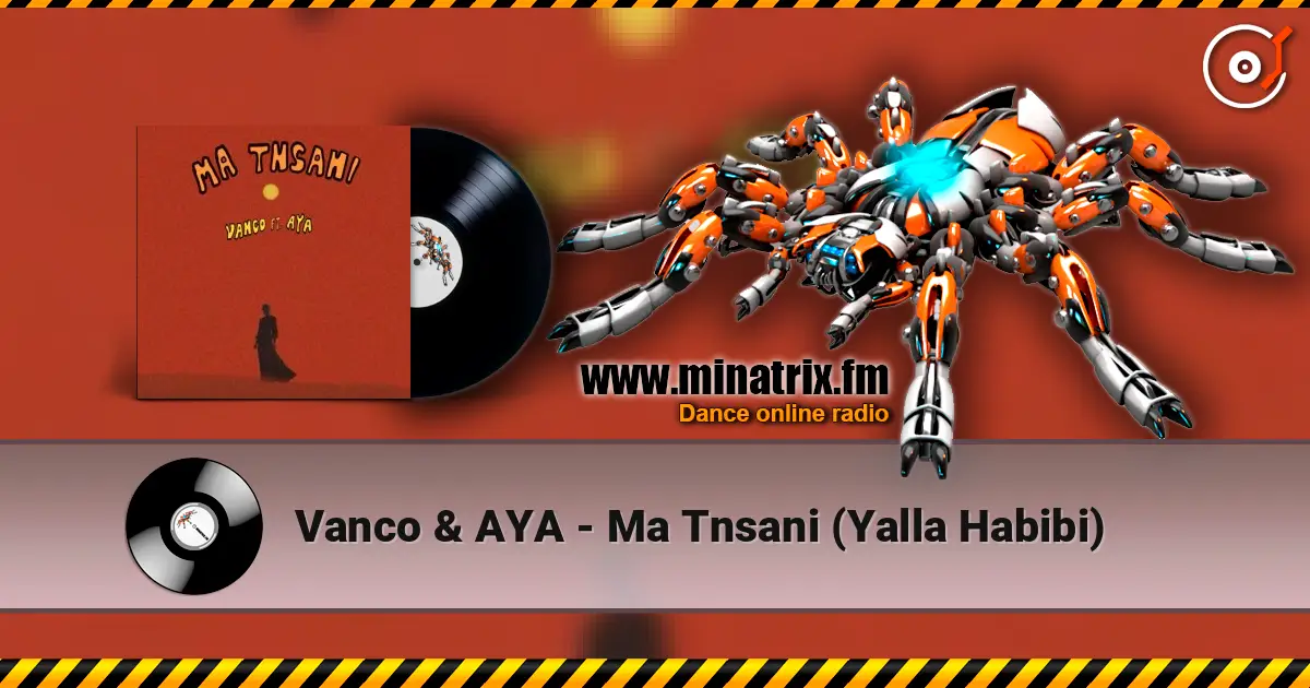 Vanco & AYA - Ma Tnsani (Yalla Habibi) écouter en ligne en haute qualité | Minatrix.FM
