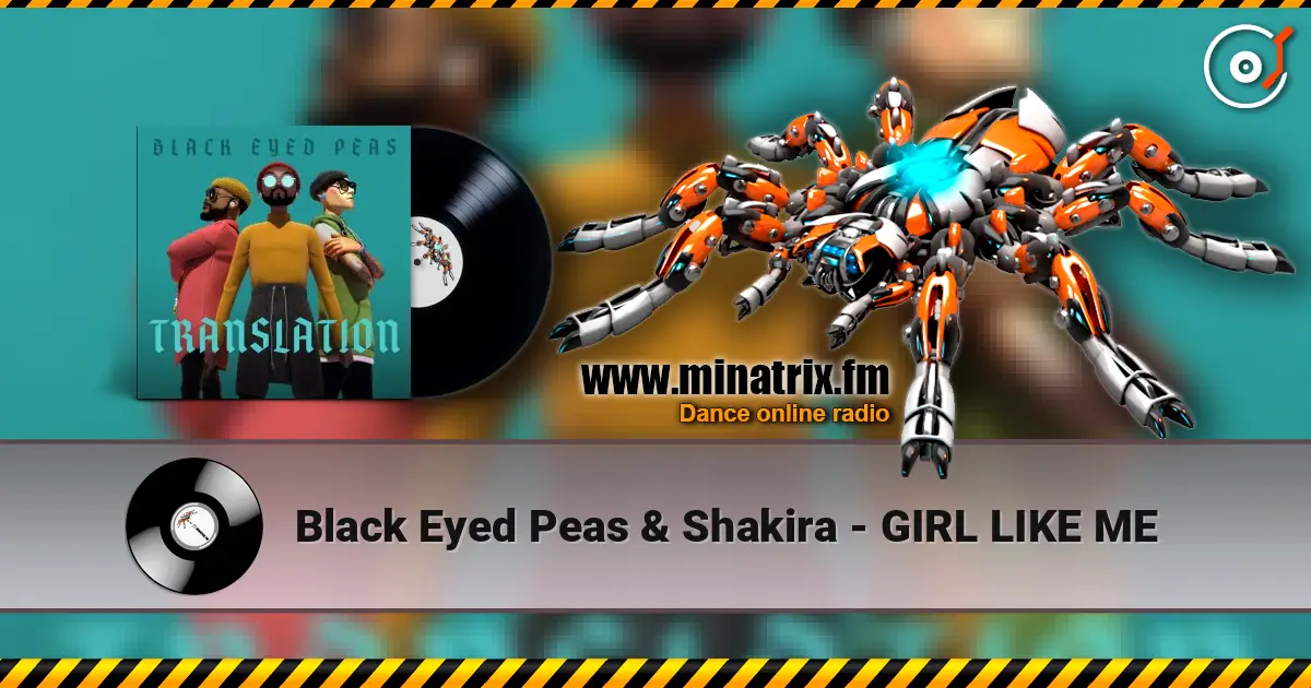 Black Eyed Peas & Shakira - GIRL LIKE ME écouter en ligne en haute qualité | Minatrix.FM