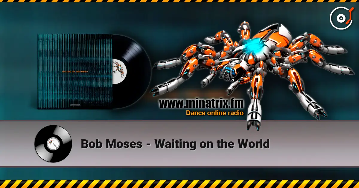 Bob Moses - Waiting on the World écouter en ligne en haute qualité | Minatrix.FM