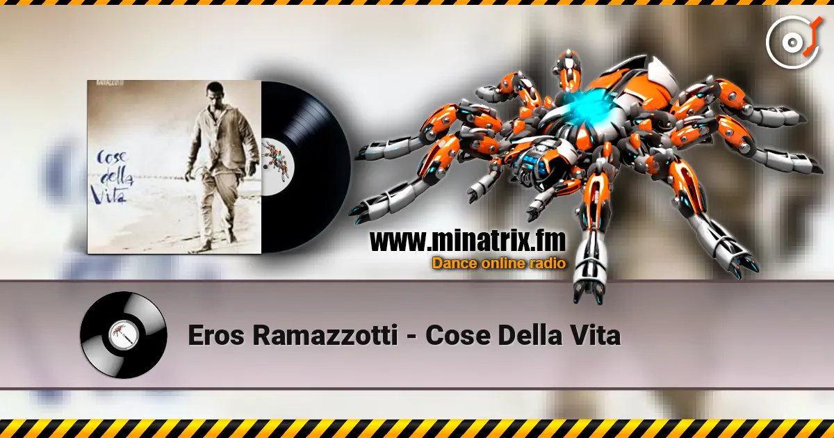 Eros Ramazzotti - Cose Della Vita écouter en ligne en haute qualité | Minatrix.FM