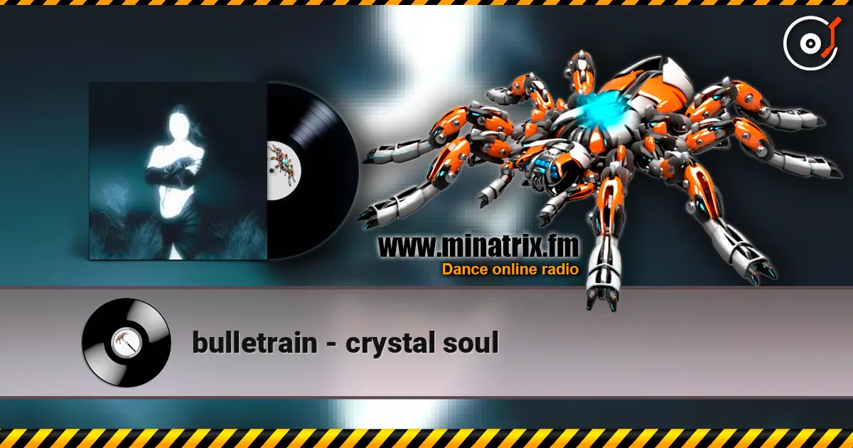 bulletrain - crystal soul écouter en ligne en haute qualité | Minatrix.FM