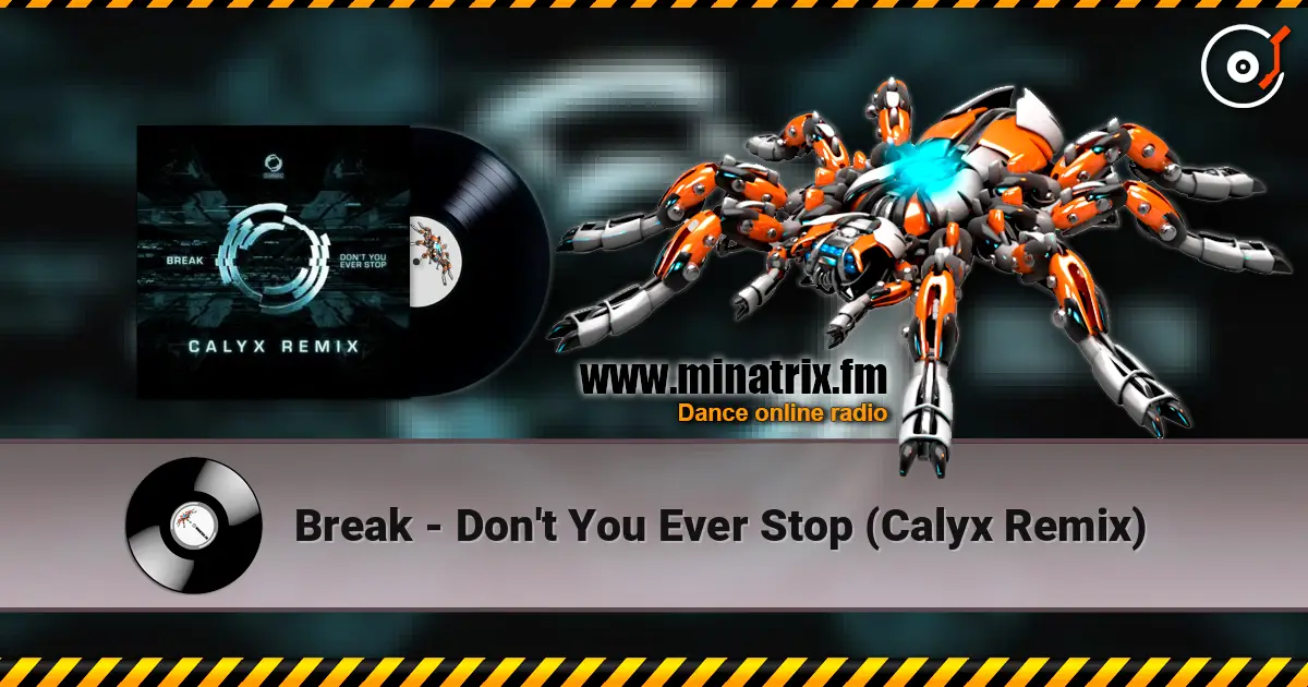 Break - Don't You Ever Stop (Calyx Remix) écouter en ligne en haute qualité | Minatrix.FM