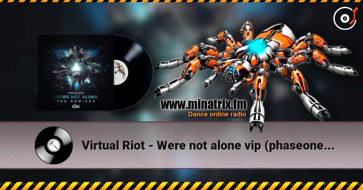 Virtual Riot - Were not alone vip (phaseone remix) écouter en ligne en haute qualité | Minatrix.FM