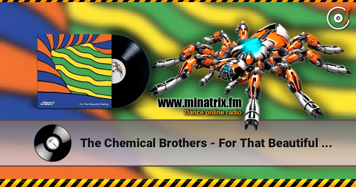 The Chemical Brothers - For That Beautiful Feeling écouter en ligne en haute qualité | Minatrix.FM