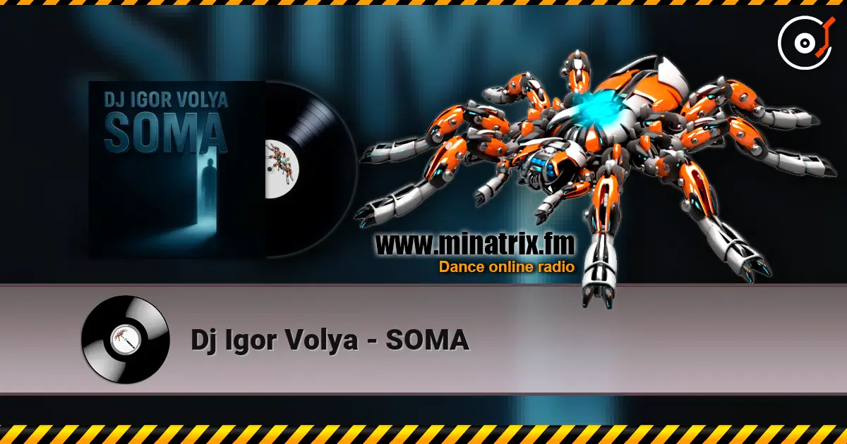 Dj Igor Volya - SOMA écouter en ligne en haute qualité | Minatrix.FM