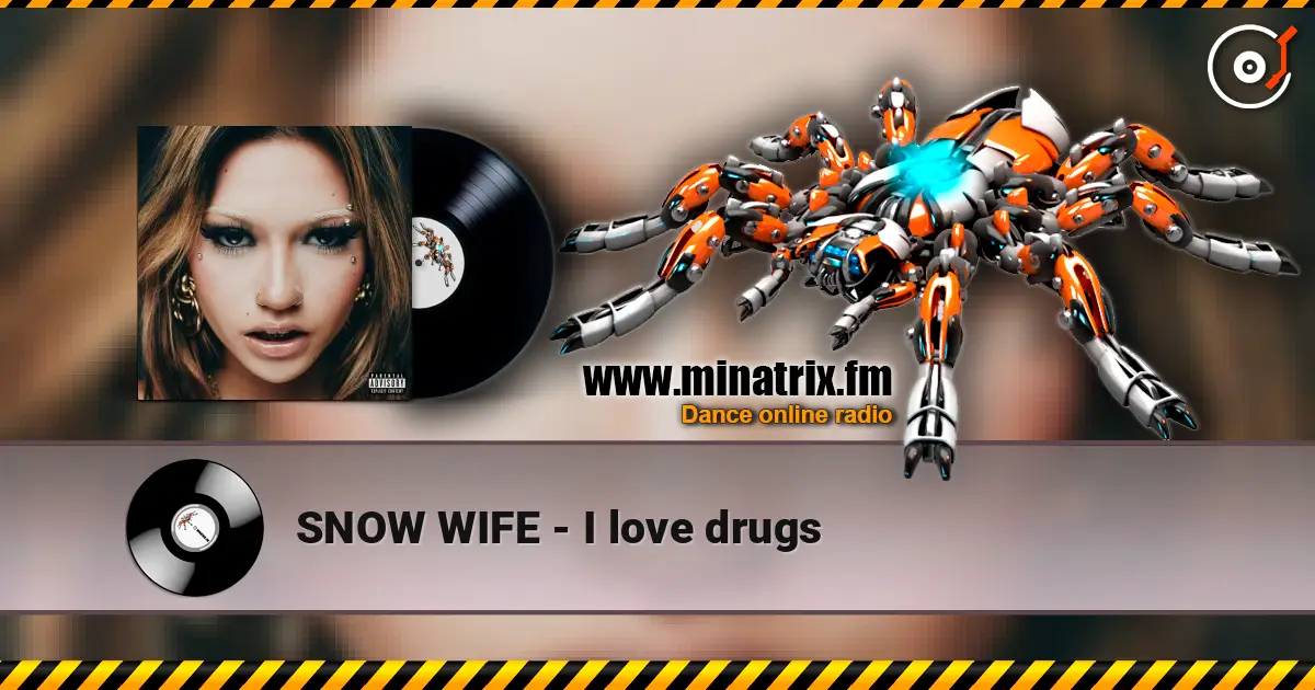 SNOW WIFE - I love drugs écouter en ligne en haute qualité | Minatrix.FM