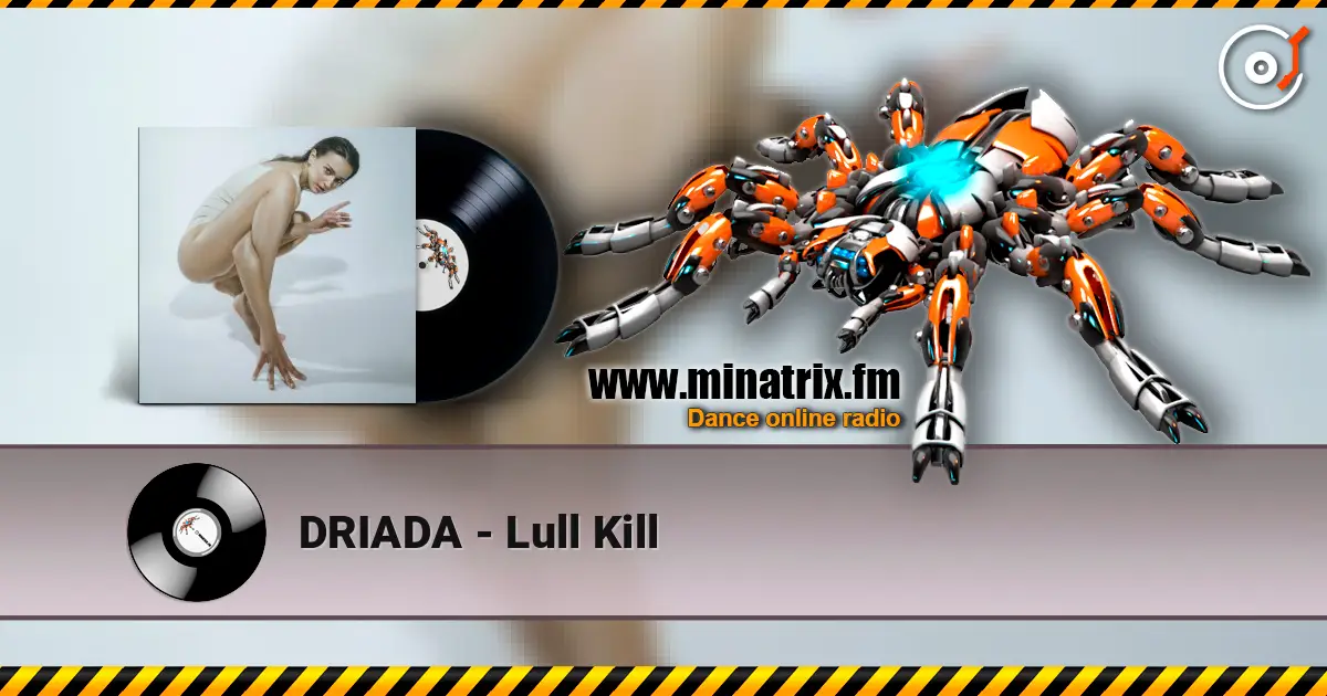 DRIADA - Lull Kill écouter en ligne en haute qualité | Minatrix.FM