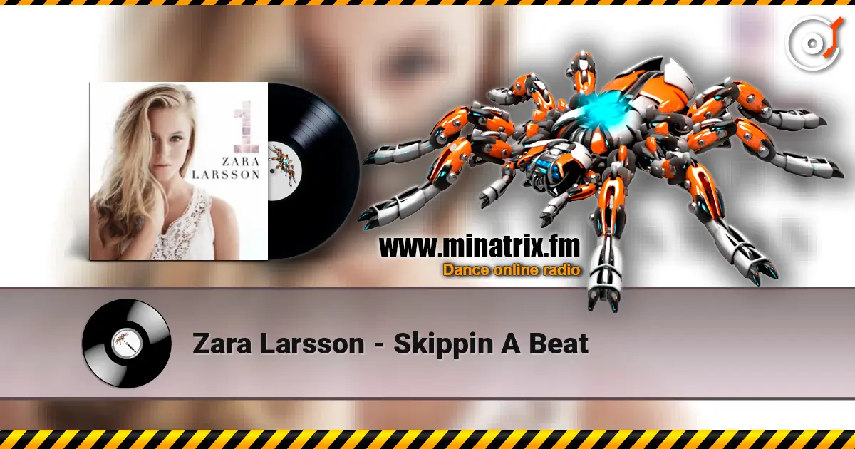Zara Larsson - Skippin A Beat écouter en ligne en haute qualité | Minatrix.FM