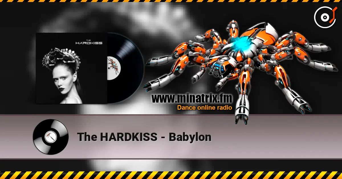 The HARDKISS - Babylon écouter en ligne en haute qualité | Minatrix.FM