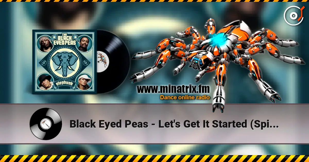 Black Eyed Peas - Let's Get It Started (Spike Mix) écouter en ligne en haute qualité | Minatrix.FM