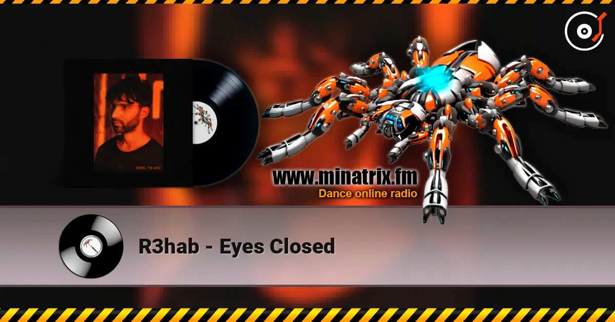 R3hab - Eyes Closed écouter en ligne en haute qualité | Minatrix.FM