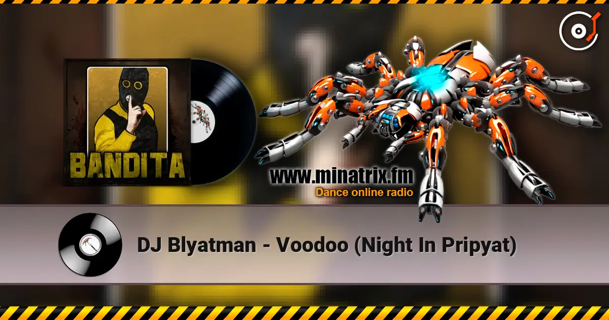 DJ Blyatman - Voodoo (Night In Pripyat) écouter en ligne en haute qualité | Minatrix.FM