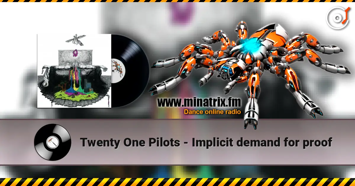 Twenty One Pilots - Implicit demand for proof écouter en ligne en haute qualité | Minatrix.FM