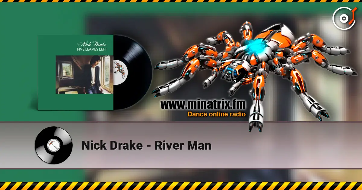 Nick Drake - River Man écouter en ligne en haute qualité | Minatrix.FM