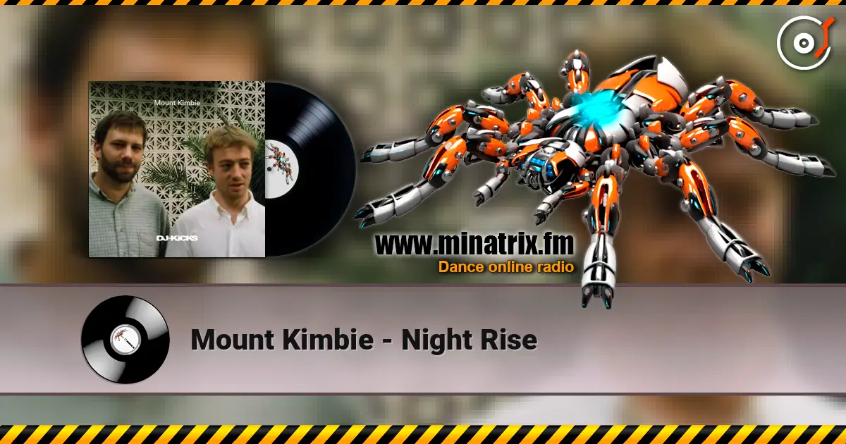 Mount Kimbie - Night Rise écouter en ligne en haute qualité | Minatrix.FM