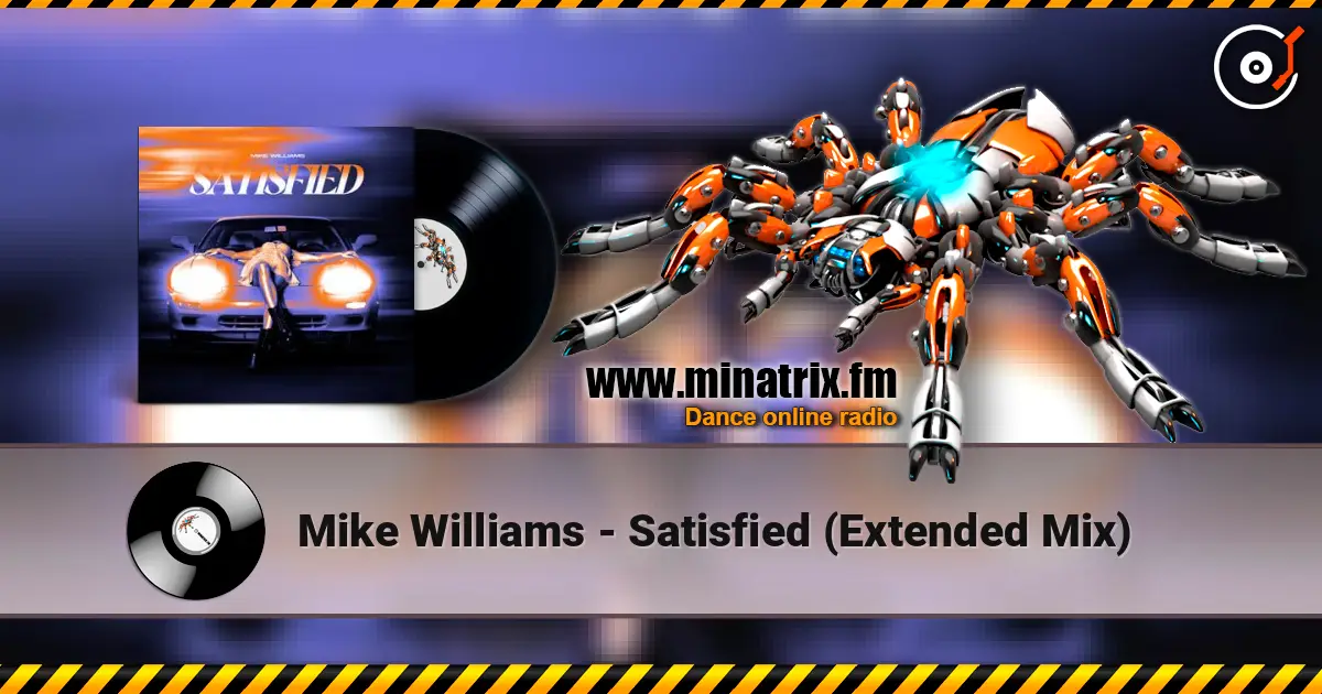 Mike Williams - Satisfied (Extended Mix) écouter en ligne en haute qualité | Minatrix.FM