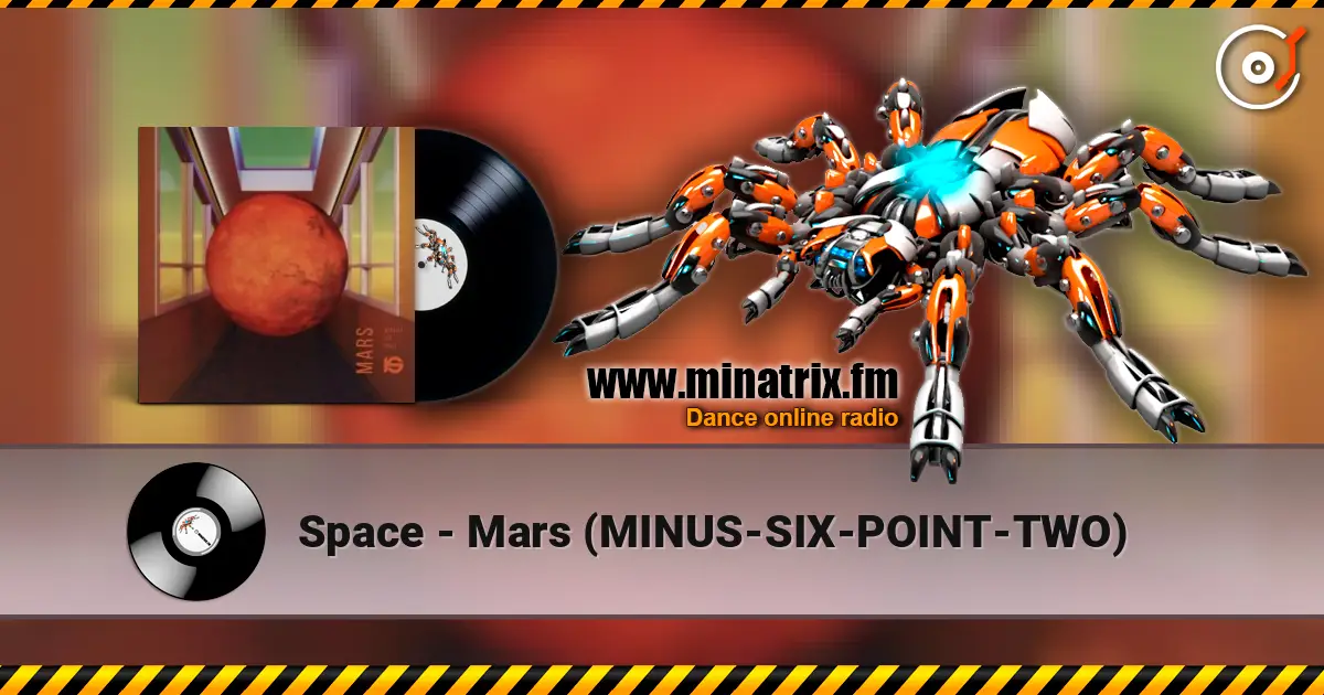 Space - Mars (MINUS-SIX-POINT-TWO) écouter en ligne en haute qualité | Minatrix.FM