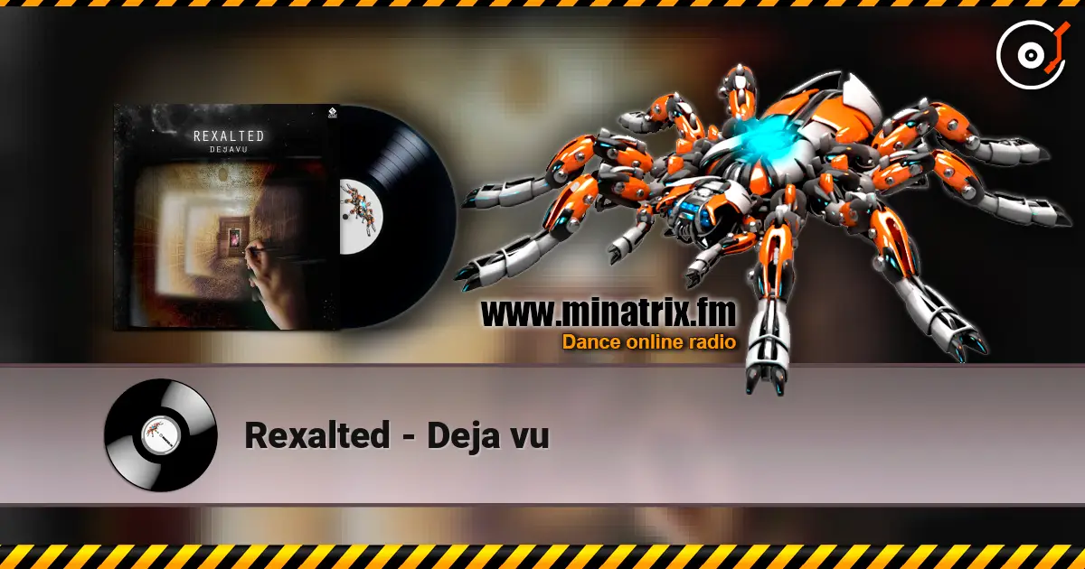 Rexalted - Deja vu écouter en ligne en haute qualité | Minatrix.FM