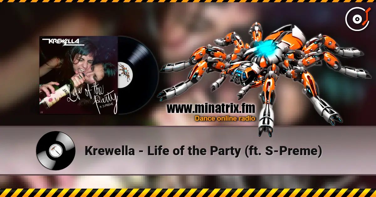 Krewella - Life of the Party (ft. S-Preme) écouter en ligne en haute qualité | Minatrix.FM