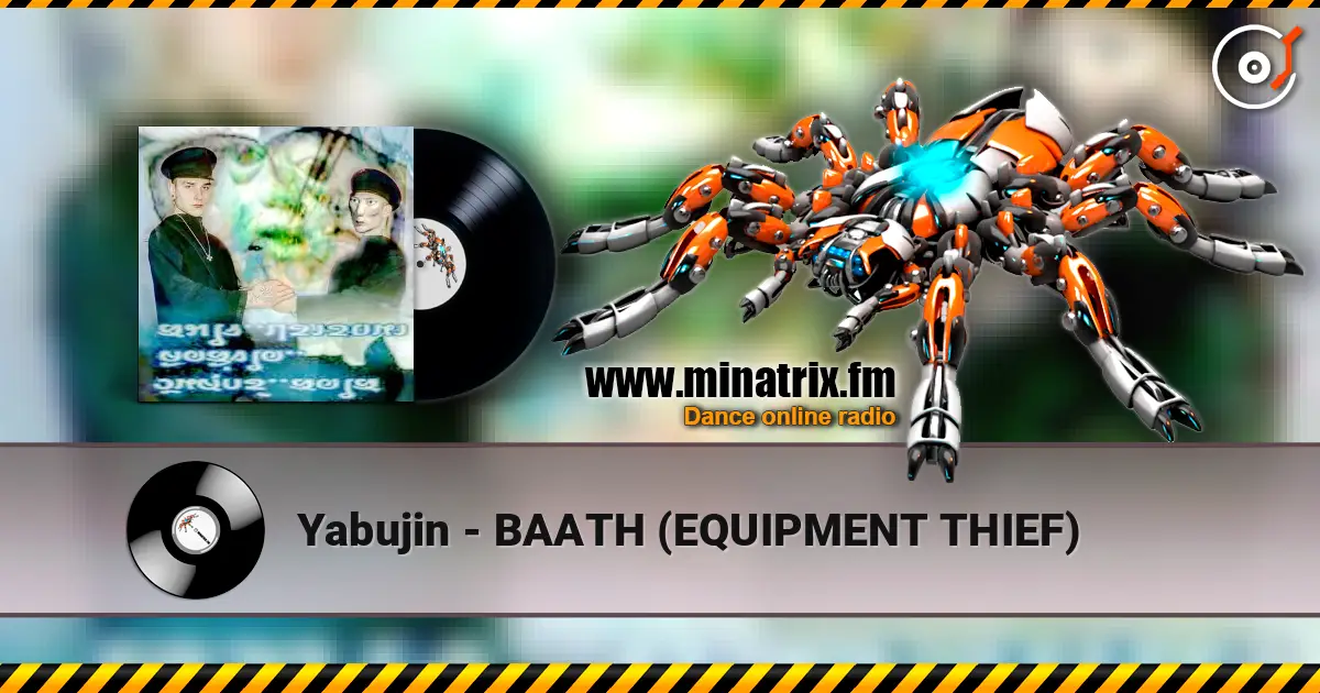 Yabujin - BAATH (EQUIPMENT THIEF) écouter en ligne en haute qualité | Minatrix.FM