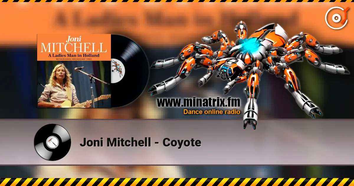 Joni Mitchell - Coyote écouter en ligne en haute qualité | Minatrix.FM