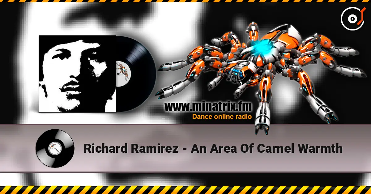 Richard Ramirez - An Area Of Carnel Warmth écouter en ligne en haute qualité | Minatrix.FM