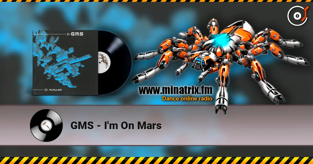 GMS - I'm On Mars écouter en ligne en haute qualité | Minatrix.FM