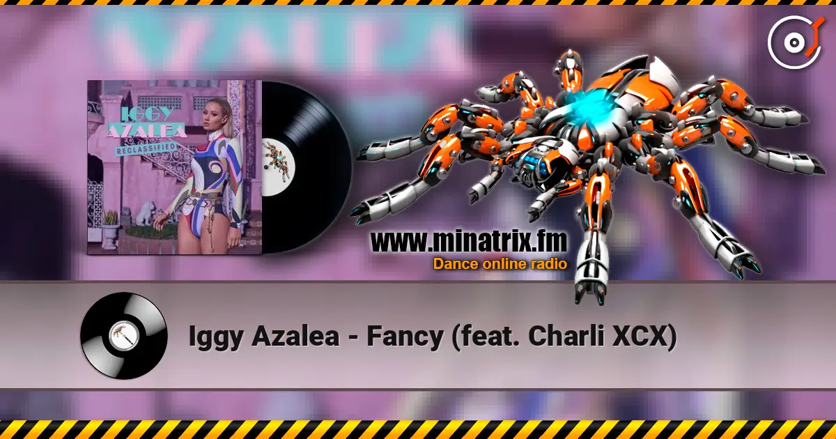 Iggy Azalea - Fancy (feat. Charli XCX) écouter en ligne en haute qualité | Minatrix.FM