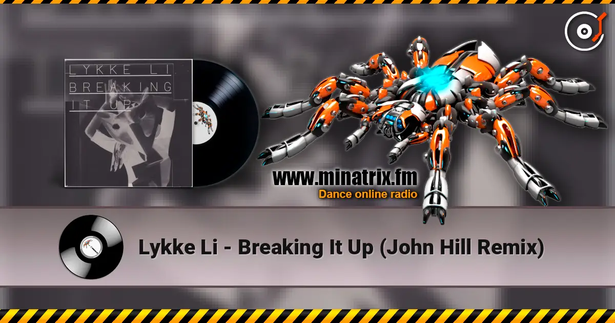 Lykke Li - Breaking It Up (John Hill Remix) écouter en ligne en haute qualité | Minatrix.FM