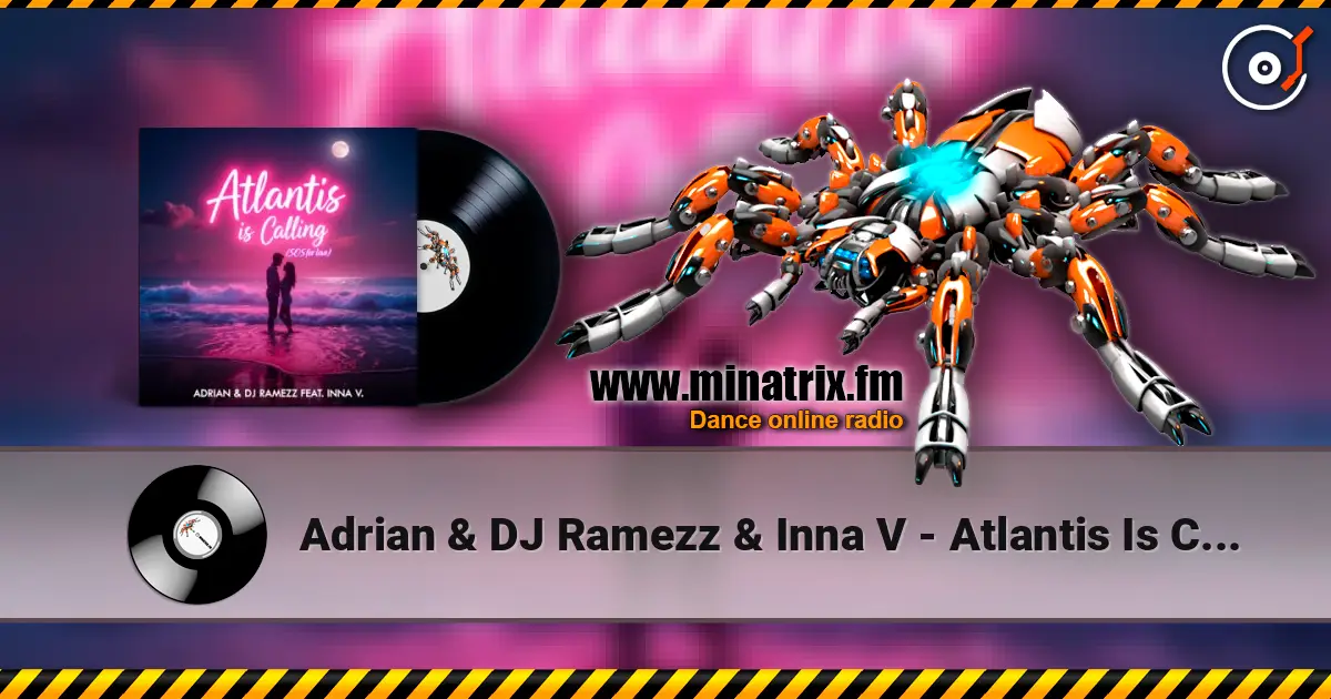 Adrian & DJ Ramezz & Inna V - Atlantis Is Calling (S.O.S for Love) (Radio Edit) écouter en ligne en haute qualité | Minatrix.FM