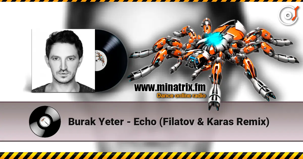 Burak Yeter - Echo (Filatov & Karas Remix) écouter en ligne en haute qualité | Minatrix.FM