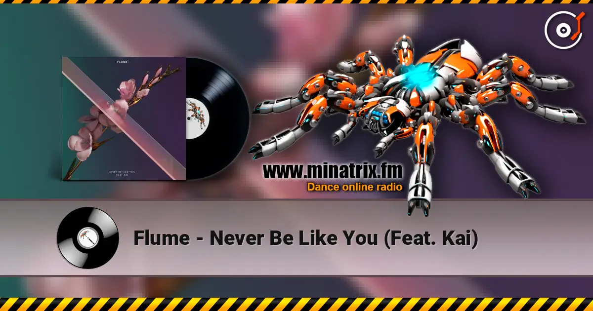 Flume - Never Be Like You (Feat. Kai) écouter en ligne en haute qualité | Minatrix.FM