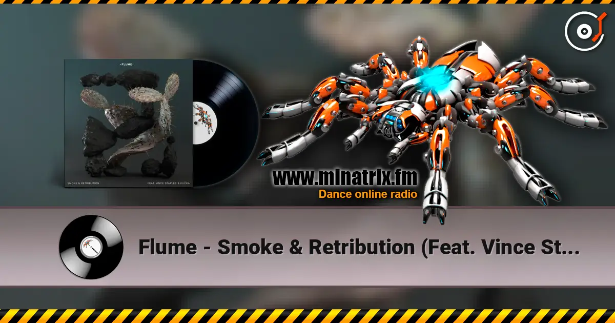 Flume - Smoke & Retribution (Feat. Vince Staples & Kučka) écouter en ligne en haute qualité | Minatrix.FM