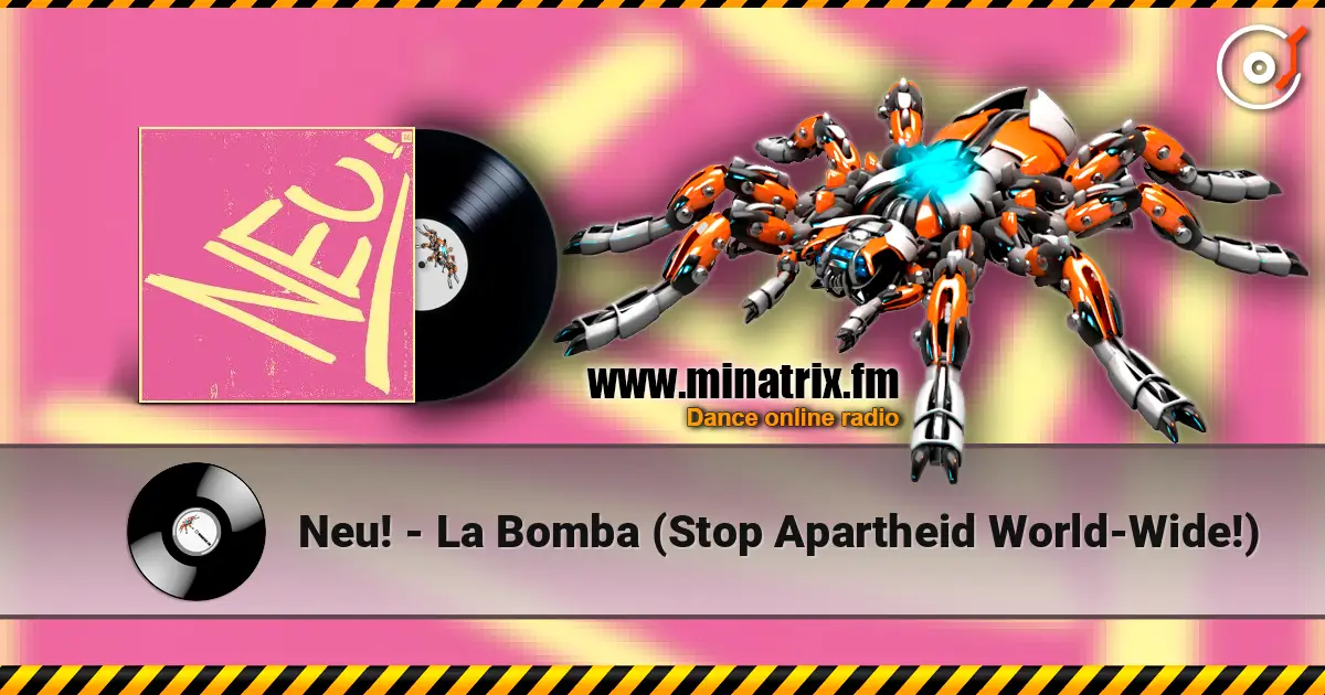 Neu! - La Bomba (Stop Apartheid World-Wide!) écouter en ligne en haute qualité | Minatrix.FM