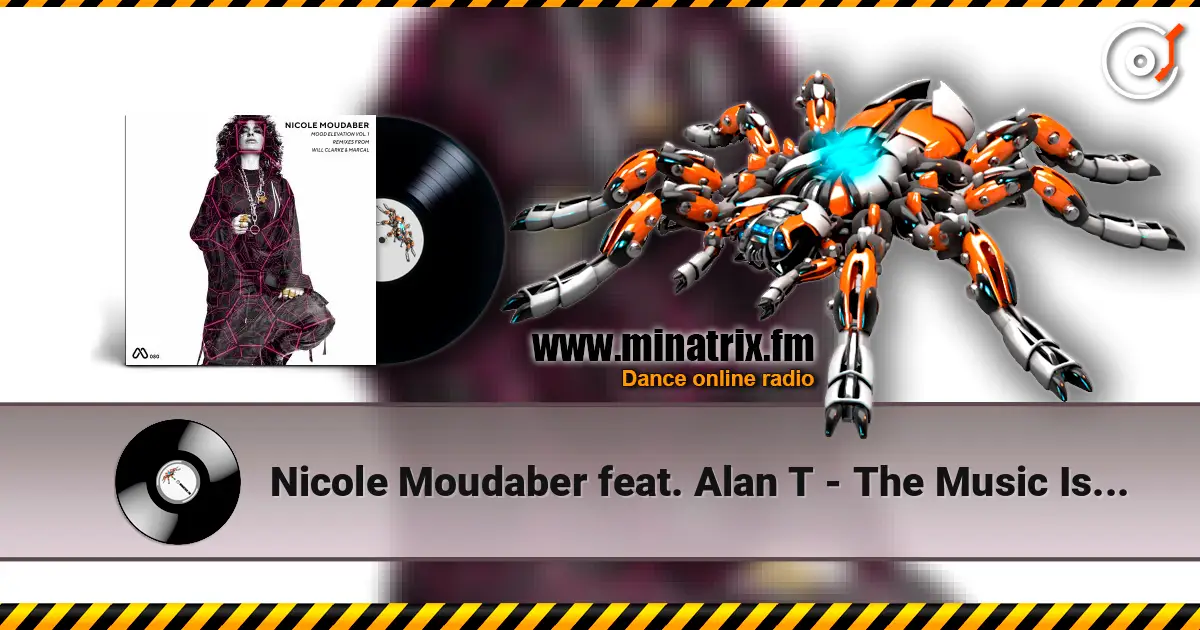Nicole Moudaber feat. Alan T - The Music Is Mine (Original Mix) écouter en ligne en haute qualité | Minatrix.FM
