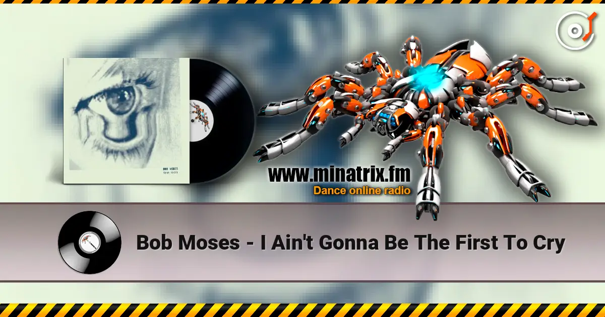 Bob Moses - I Ain't Gonna Be The First To Cry écouter en ligne en haute qualité | Minatrix.FM
