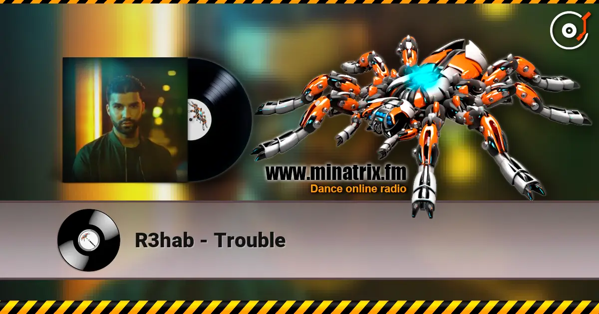 R3hab - Trouble écouter en ligne en haute qualité | Minatrix.FM