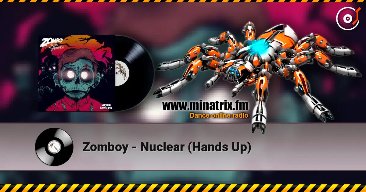 Zomboy - Nuclear (Hands Up) écouter en ligne en haute qualité | Minatrix.FM