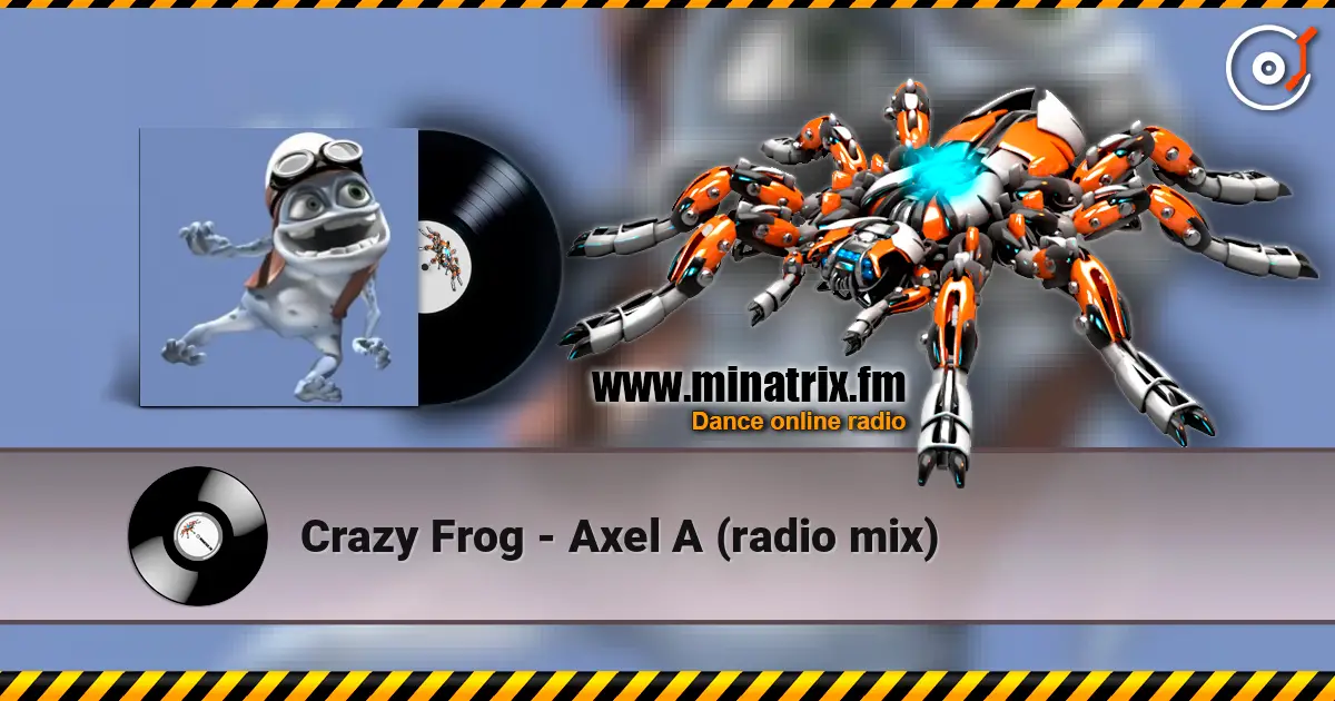 Crazy Frog - Axel А (radio mix) écouter en ligne en haute qualité | Minatrix.FM