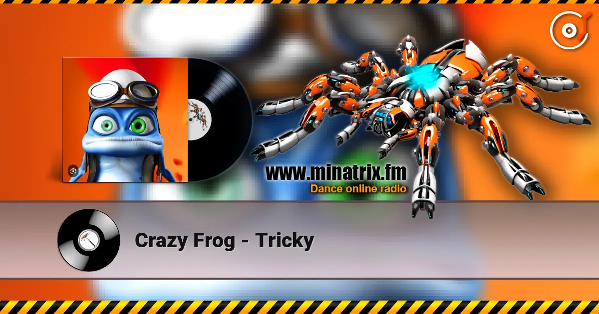 Crazy Frog - Tricky écouter en ligne en haute qualité | Minatrix.FM