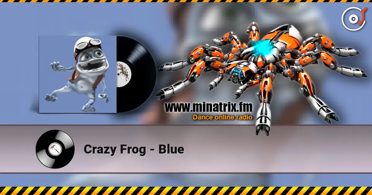 Crazy Frog - Blue écouter en ligne en haute qualité | Minatrix.FM