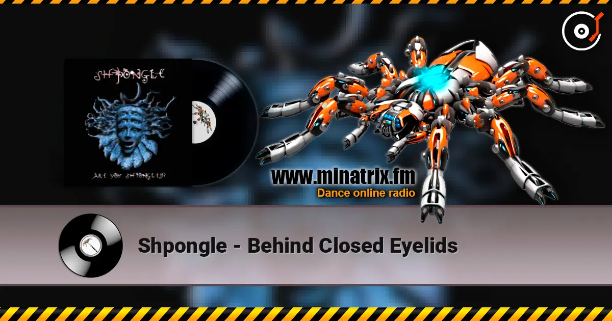 Shpongle - Behind Closed Eyelids écouter en ligne en haute qualité | Minatrix.FM