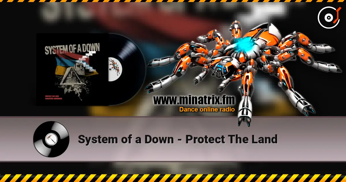 System of a Down - Protect The Land écouter en ligne en haute qualité | Minatrix.FM