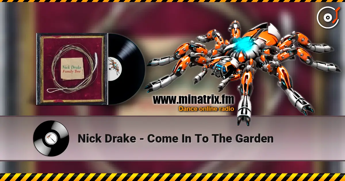 Nick Drake - Come In To The Garden écouter en ligne en haute qualité | Minatrix.FM